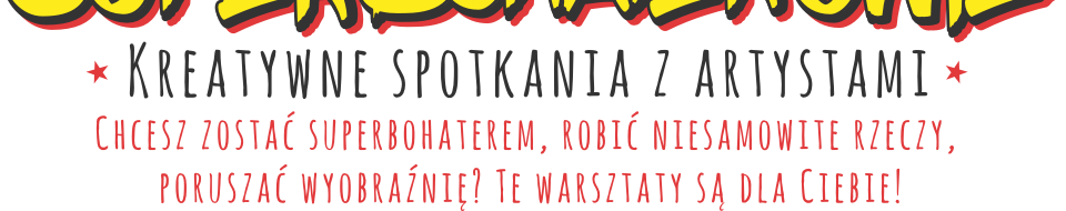 Superbohaterowie — kreatywne spotkania z artystami: Toruń, kwiecień–maj 2019 roku