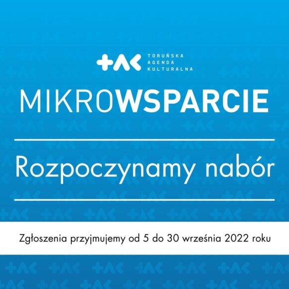 Grafika przedstawia niebieski plakat promujący nabór mikrowsparcia; od góry na plakacie znajdują się kolejno: logo TAK-u, biały napis MIKROWSPARCIE, Rozpoczynamy nabór, (biały pasek z czarnym napisem- Zgłoszenia przyjmujemy od 5 września do 30 września 2022 roku