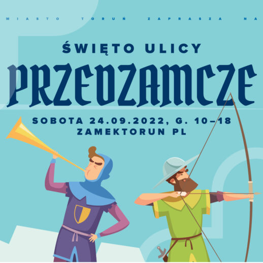 Grafika przedstawia plakat wydarzenia na Zamku Krzyżackim w Toruniu; mały napis od góry- miasto Toruń zaprasza na, (większą czcionką) Święto ulicy (średniowieczną czcionką i wielkimi literami) Przedzamcze (i znowu mniejszą czcionką) sobota 24.09.2022, G. 10-18 Zamektorun.pl, pod napisami znajdują się: rycerz grający na tubie i rycerz strzelający z łuku