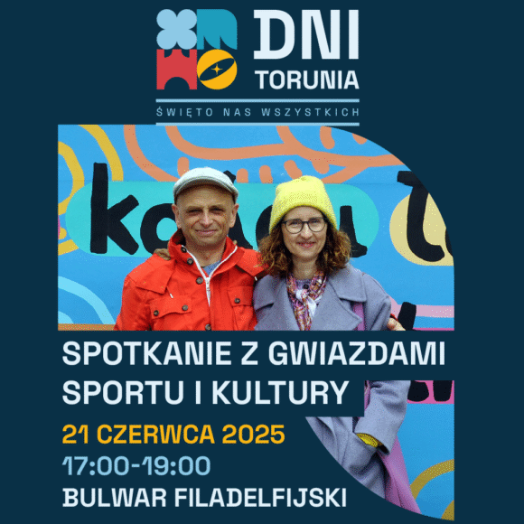 Spotkaj się z gwiazdami sportu i twórcami kultury podczas Dni Torunia!