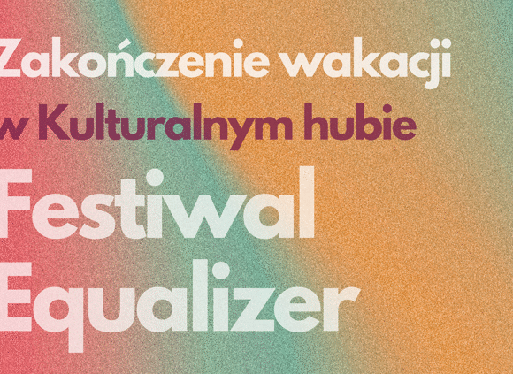 Zakończenie wakacji – Festiwal Equalizer
