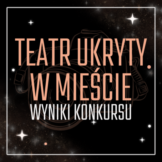Rozstrzygnięcie konkursu fotograficznego „Teatr Ukryty w Mieście”